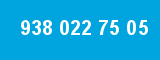 938 022 75 05 938 022 75 05